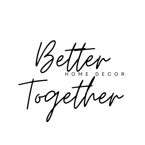 Better Together Home Decor
